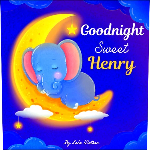 Lola Watson Goodnight Sweet Henry: A Personalized Children's Book & Bedtime Story For Kids ( Gift Idea For Baby Shower, Christmas & Birthday )