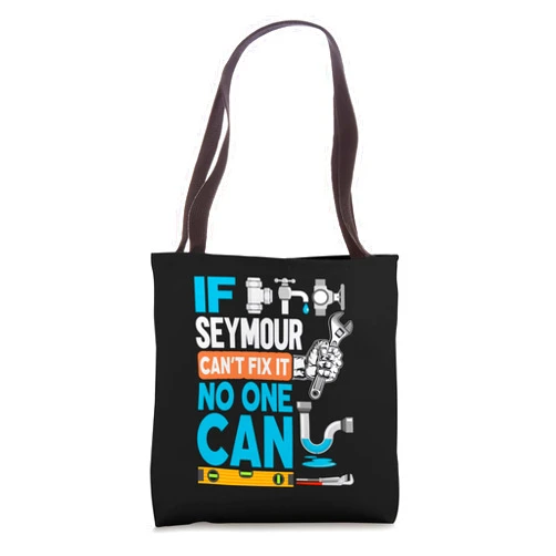 Personalized Seymour pipefitter plumbing family Funny plumber custom name if Seymour can't fix it no one can Tote Bag