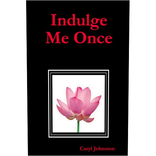 By Caryl Johnston (Author) Indulge Me Once