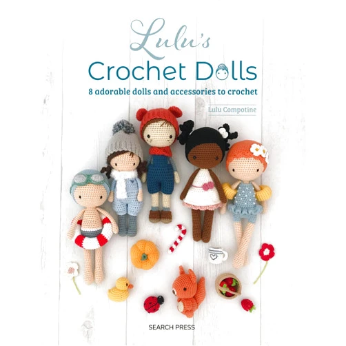 Lulu Compotine Lulu’s Crochet Dolls: 8 adorable dolls and accessories to crochet