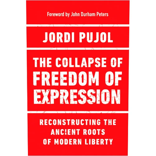By Jordi Pujol (Author), John Durham Peters (Foreword) The Collapse of Freedom of Expression: Reconstructing the Ancient Roots of Modern Liberty (Catholic Ideas for a Secular World)