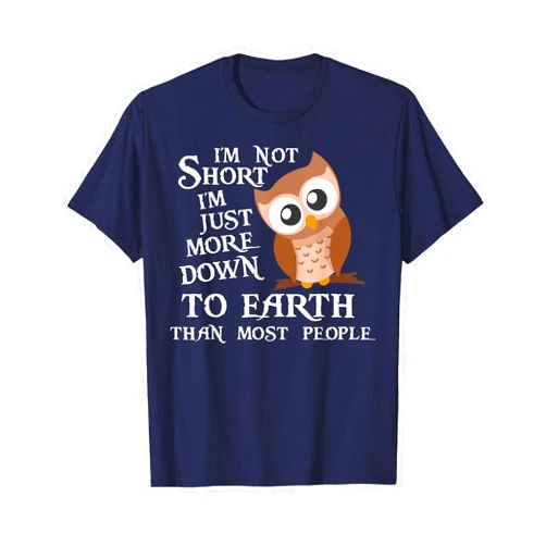 Funny Humor April First Day Joke Apparel I’m Not Short I’m Just More Down To Earth Than Most People T-Shirt