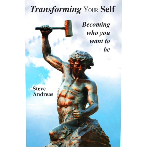 By Steve Andreas (Author) Transforming Your Self: Becoming who you want to be