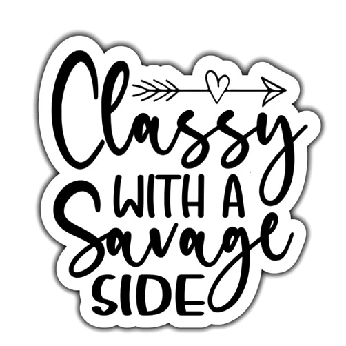 Handmade Classy with a savage side sticker