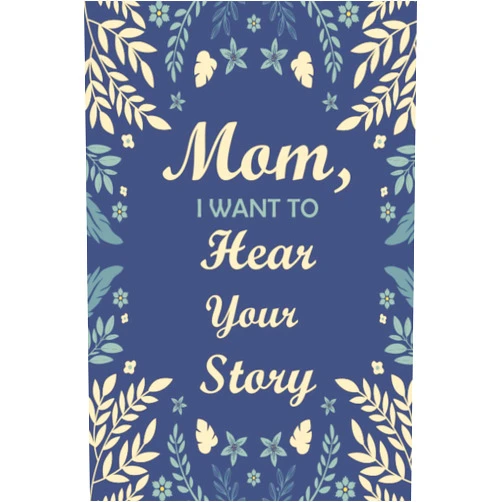 By S.B EDITION (Author) Mom, I Want to Hear Your Story: A Mother’s Guided Journal To Share Her Life & Her Love (Hear Your Story Books)