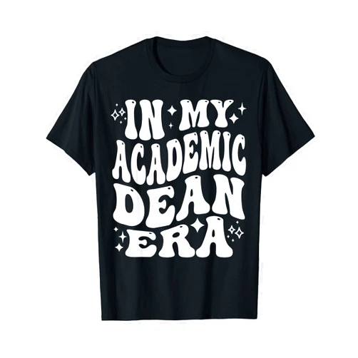 Addictive Designs School Merch In My Academic Dean Era College Leadership Education T-Shirt