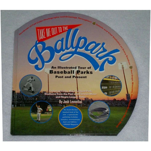 Josh Leventhal Take Me Out to the Ballpark: An Illustrated Guide to Baseball Parks Past & Present