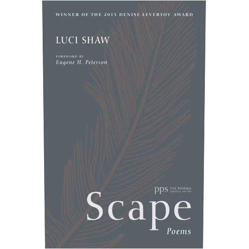 Luci Shaw,Eugene H. Peterson Scape: Poems (Poiema Poetry Series)