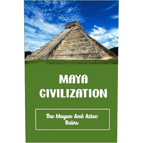 Seymour Rierson Maya Civilization: The Mayan And Aztec Ruins
