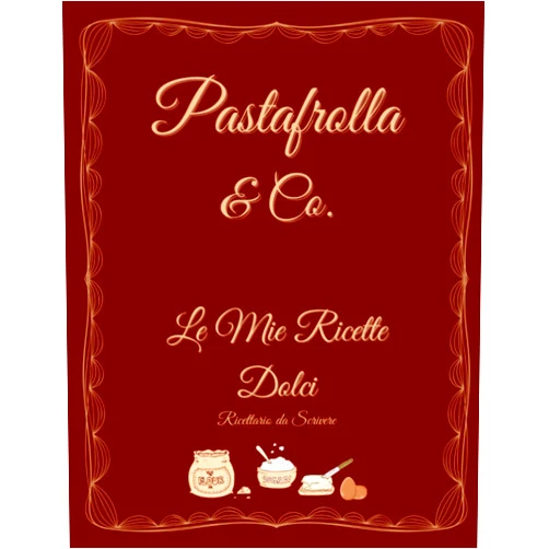 Italian Edition by Fantasia in Cucina (Author) Pastafrolla & Co.: Le Mie Ricette Dolci | Ricettario da Scrivere | Quaderno per 120 ricette| Taccuino per ricette con indice e spazio per le note | ... grande 21,59 x 27,94 cm (Italian Edition)