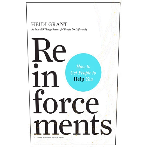 By Heidi Grant Halvorson Ph.D (Author) Format: Kindle Edition Reinforcements: How to Get People to Help You
