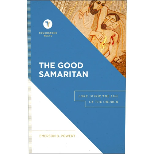 By Emerson B. Powery (Author), Stephen B. Chapman (Series Editor) The Good Samaritan: Luke 10 for the Life of the Church (A Biblical Commentary & Exposition of Luke 10) (Touchstone Texts)