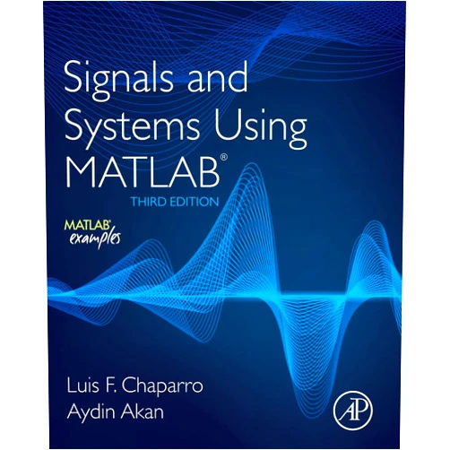 Luis F. Chaparro Ph.D.,Aydin Akan Ph.D. Signals and Systems Using MATLAB
