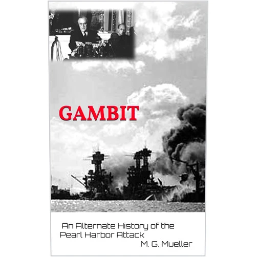 By Michael Mueller (Author) Format: Kindle Edition Gambit: An alternate history of the Pearl Harbor attack.