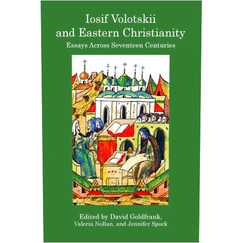 David Goldfrank,Nollan Valeria,Spock Jennifer Iosif Volotskii and Eastern Christianity: Essays Across Seventeen Centuries