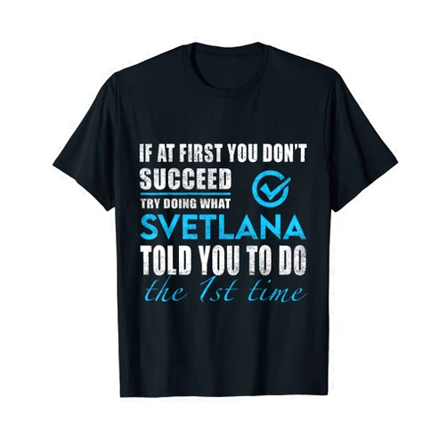 Svetlana Name Try What Svetlana Told You To Do T-Shirt