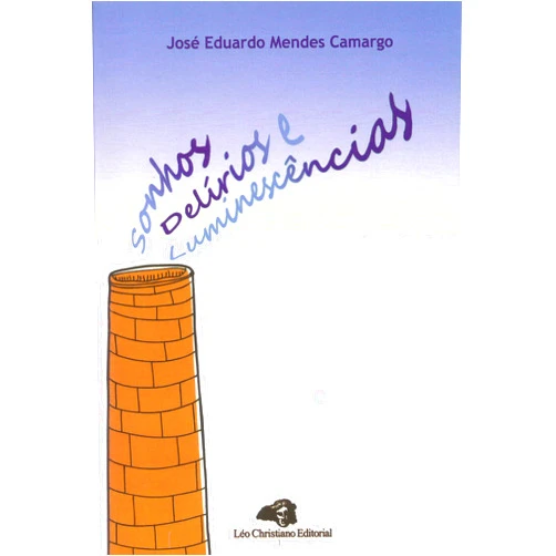 Portuguese Edition by Jose Eduardo Mendes Camargo (Author) Format: Kindle Edition Sonhos, Delírios e Luminescências (Portuguese Edition)