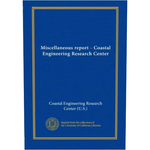 By . Coastal Engineering Research Center (U.S.) (Author) Miscellaneous report - Coastal Engineering Research Center (v.76 no.11)