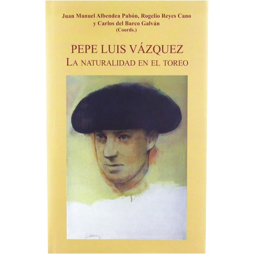 Spanish Edition by Juan Manuel Albendea Pabón (Author, Collaborator), Rogelio Reyes Cano (Author, Collaborator), Carlos del Barco Galván (Author, Collaborator), Nicolás Salas (Author), Manuel Clavero Arévalo (Author), Luis Manuel Halcón de la Lastra (Author), François Zumbiehl (Author), Andrés Luque Teruel (Author), Aquilino Duque (Author), Ricardo Cadenas (Author), José Luis Vázquez Silva (Author), Curro Romero (Author), Eduardo Miura (Author), Antonio Miura (Author), Andrés Luque Gago (Author), Enriqueta Vila Vilar (Author), Alfonso Ordóñez (Author), José Rufino Martín (Author), Javier Andrada-Vanderwilde Rojas (Author), Carlos Urquijo Herráiz (Author), Ignacvio Jiménez Sánchez-Dalp (Author) & 19 more Pepe Luis Vázquez: La naturalidad en el toreo