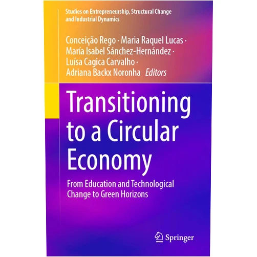 By Conceição Rego (Editor), Maria Raquel Lucas (Editor), María Isabel Sánchez-Hernández (Editor), Luísa Cagica Carvalho (Editor), Adriana Backx Noronha (Editor) & 2 more Format: Kindle Edition Transitioning to a Circular Economy: From Education and Technological Change to Green Horizons (Studies on Entrepreneurship, Structural Change and Industrial Dynamics)