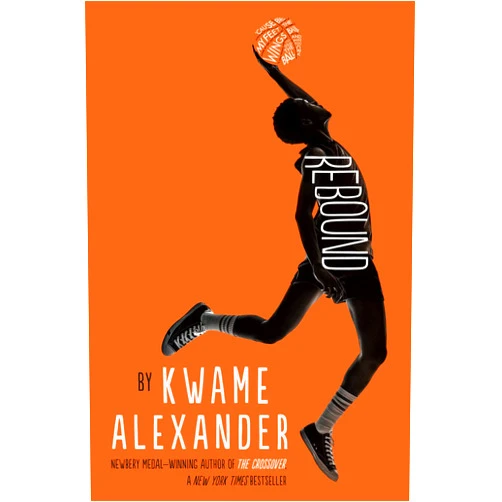 Kwame Alexander Rebound (The Crossover Series)