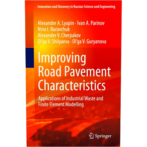 By Alexander A. Lyapin (Author), Ivan A. Parinov (Author), Nina I. Buravchuk (Author), Alexander V. Cherpakov (Author), Ol’ga V. Shilyaeva (Author), Ol’ga V. Guryanova (Author) & 3 more Improving Road Pavement Characteristics: Applications of Industrial Waste and Finite Element Modelling (Innovation and Discovery in Russian Science and Engineering)