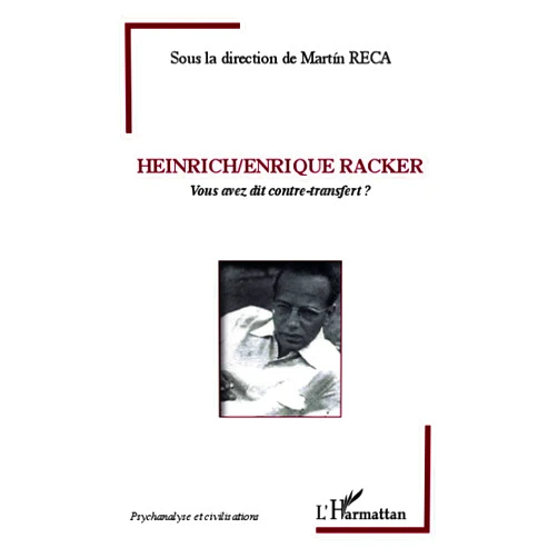 Martín Reca Heinrich / Enrique Racker: Vous avez dit contre-transfert ? (French Edition)