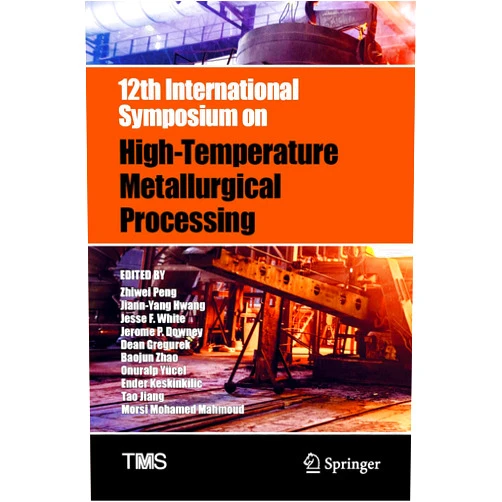 By Zhiwei Peng (Editor), Jiann-Yang Hwang (Editor), Jesse F. White (Editor), Jerome P. Downey (Editor), Dean Gregurek (Editor), Baojun Zhao (Editor), Onuralp Yücel (Editor), Ender Keskinkilic (Editor), Tao Jiang (Editor), Morsi Mohamed Mahmoud (Editor) & 6 more 12th International Symposium on High-Temperature Metallurgical Processing (The Minerals, Metals & Materials Series)