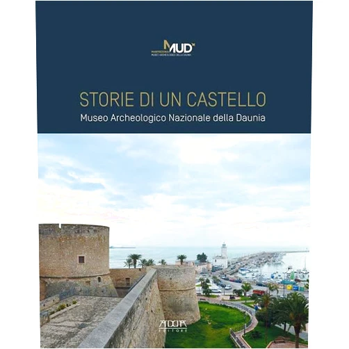Italian Edition by Maria Franchini; Anita Guarnieri (Author) Storie di un Castello. Museo Archeologico Nazionale della Daunia