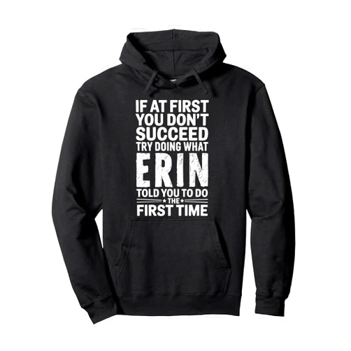 ERIN's World Apparel Funny ERIN Motivational If At First You Don't Succeed Name Pullover Hoodie
