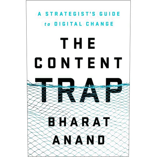 Bharat Anand The Content Trap: A Strategist's Guide to Digital Change
