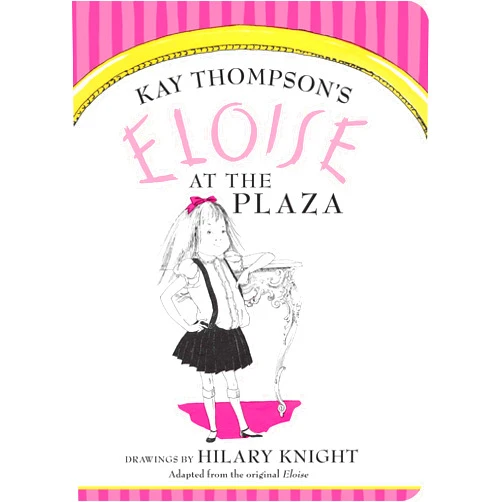 By Kay Thompson (Author), Hilary Knight (Illustrator) Eloise at The Plaza