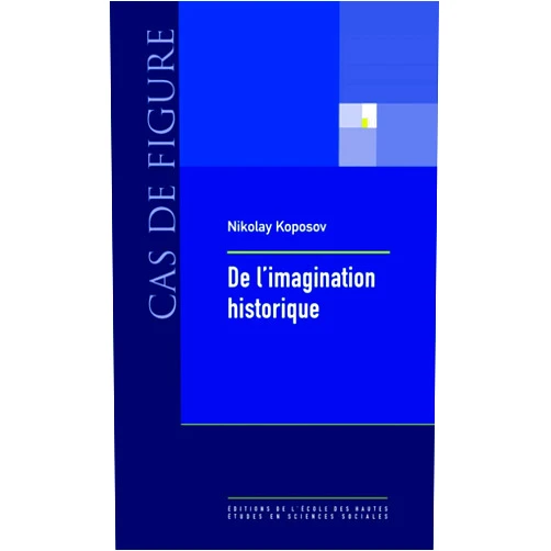 Nikolay KOPOSOV,François HARTOG Imagination historique