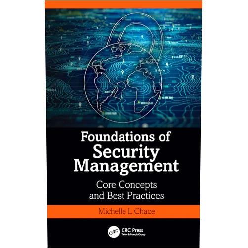 Michelle L. Chace Foundations of Security Management: Core Concepts and Best Practices