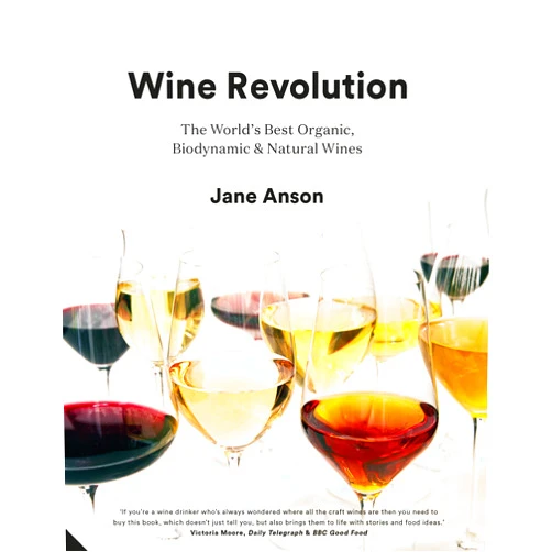 By Jane Anson (Author) Format: Kindle Edition Wine Revolution: The World's Best Organic, Biodynamic and Craft Wines