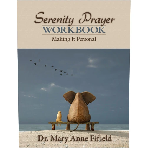 By Mary Anne Fifield (Author), Katie Vorreiter (Editor) The Serenity Prayer Workbook: Making It Personal – by Dr. Mary Anne Fifield