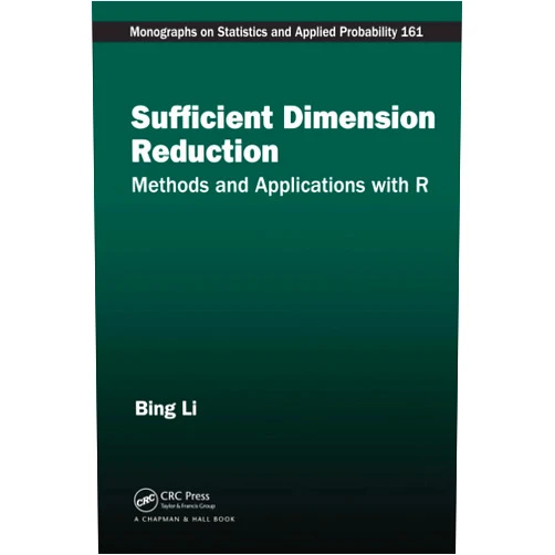 Bing Li Sufficient Dimension Reduction (Chapman & Hall/CRC Monographs on Statistics and Applied Probability)