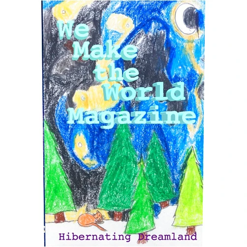 Tracy Randolph,Eden Trinity Long,James Clawson,Luna Rose Randolph,Crispin Campbell,Annika Arvik,Leila Goldstein,Matthew Randolph,Charlie Clawson,Bebe Hammel Hibernating Dreamland - Issue #3 - WE MAKE THE WORLD MAGAZINE (WMWM)