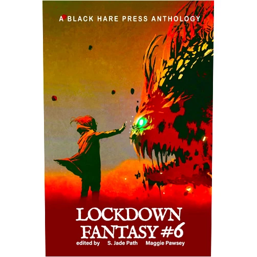 Black Hare Press,D. Kershaw,S. Jade Path,Maggie Pawsey FANTASY #6: Lockdown Fantasy