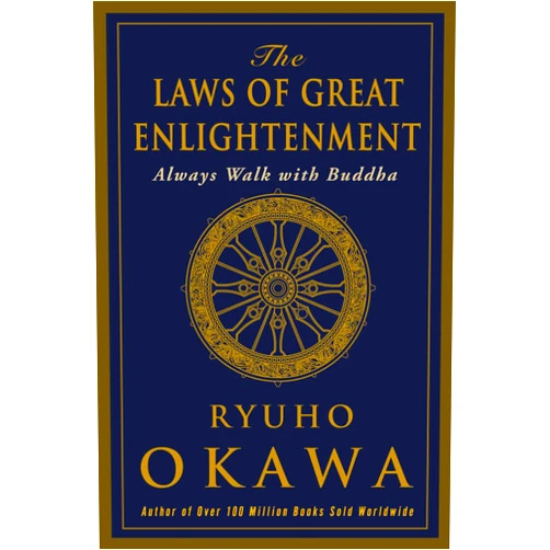 Ryuho Okawa The Laws of Great Enlightenment: Always Walk with Buddha