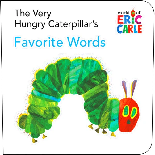 Eric Carle The Very Hungry Caterpillar's Favorite Words (The World of Eric Carle)