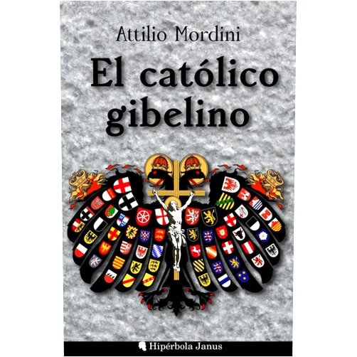 Attilio Mordini,Ángel Fernández Fernández,Miguel Ángel Sánchez López El católico gibelino (Spanish Edition)