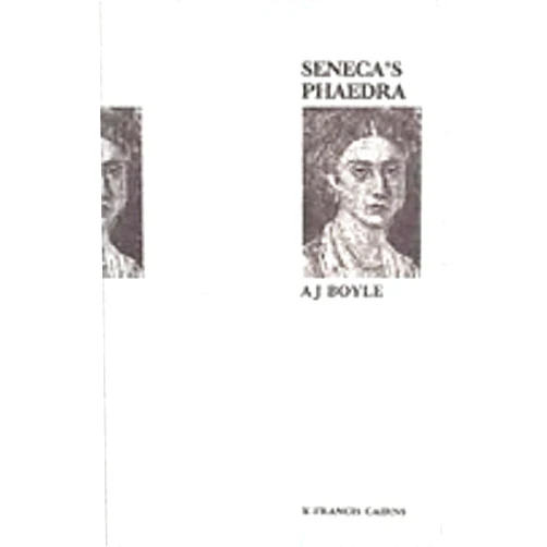 By A. J. Boyle (Author) Seneca's Phaedra: Introduction, Text, Translation and Notes (Latin and Greek Texts 5)