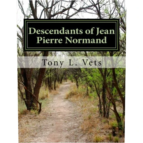 Tony L. Vets Descendants of Jean Pierre Normand: Fusileer in the German Coast Militia serving under Bernardo Galvez during the American Revolution