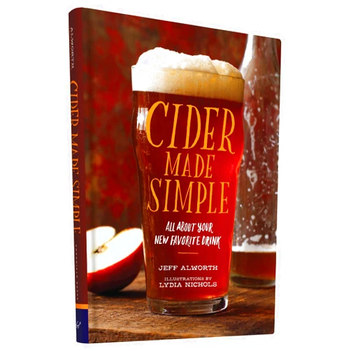 By Jeff Alworth (Author), Lydia Nichols (Illustrator) Cider Made Simple: All About Your New Favorite Drink