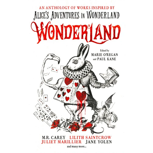 Marie O'Regan,Paul Kane,ANGELA SLATTER,James Lovegrove,Alison Littlewood Wonderland: An Anthology