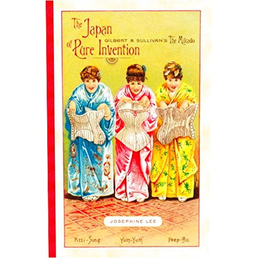 By Josephine Lee (Author) Format: Kindle Edition The Japan of Pure Invention: Gilbert and Sullivan's The Mikado: Gilbert and Sullivan’s The Mikado
