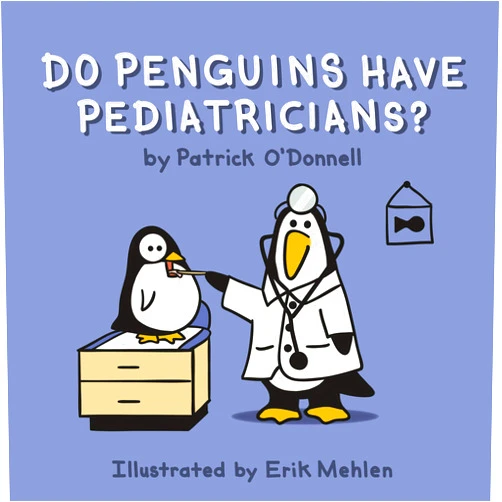 By Patrick O'Donnell (Author), Erik Mehlen (Illustrator) Format: Kindle Edition Do Penguins Have Pediatricians?