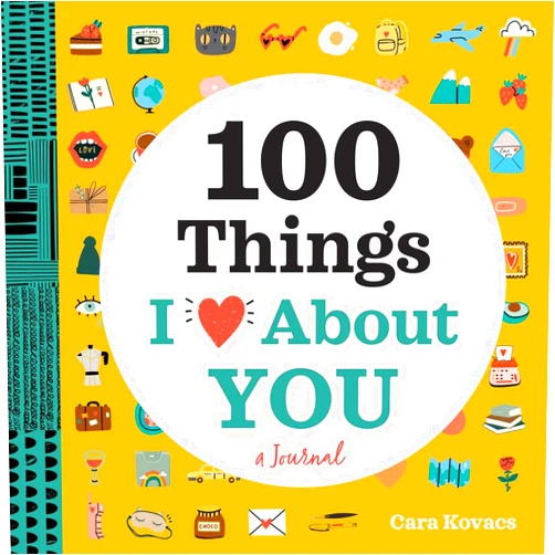 Cara Kovacs A Love Journal: 100 Things I Love about You (100 Things I Love About You Journal)
