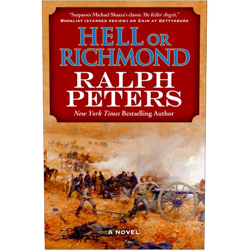 Ralph Peters Hell or Richmond: A Novel (The Battle Hymn Cycle Book 2)